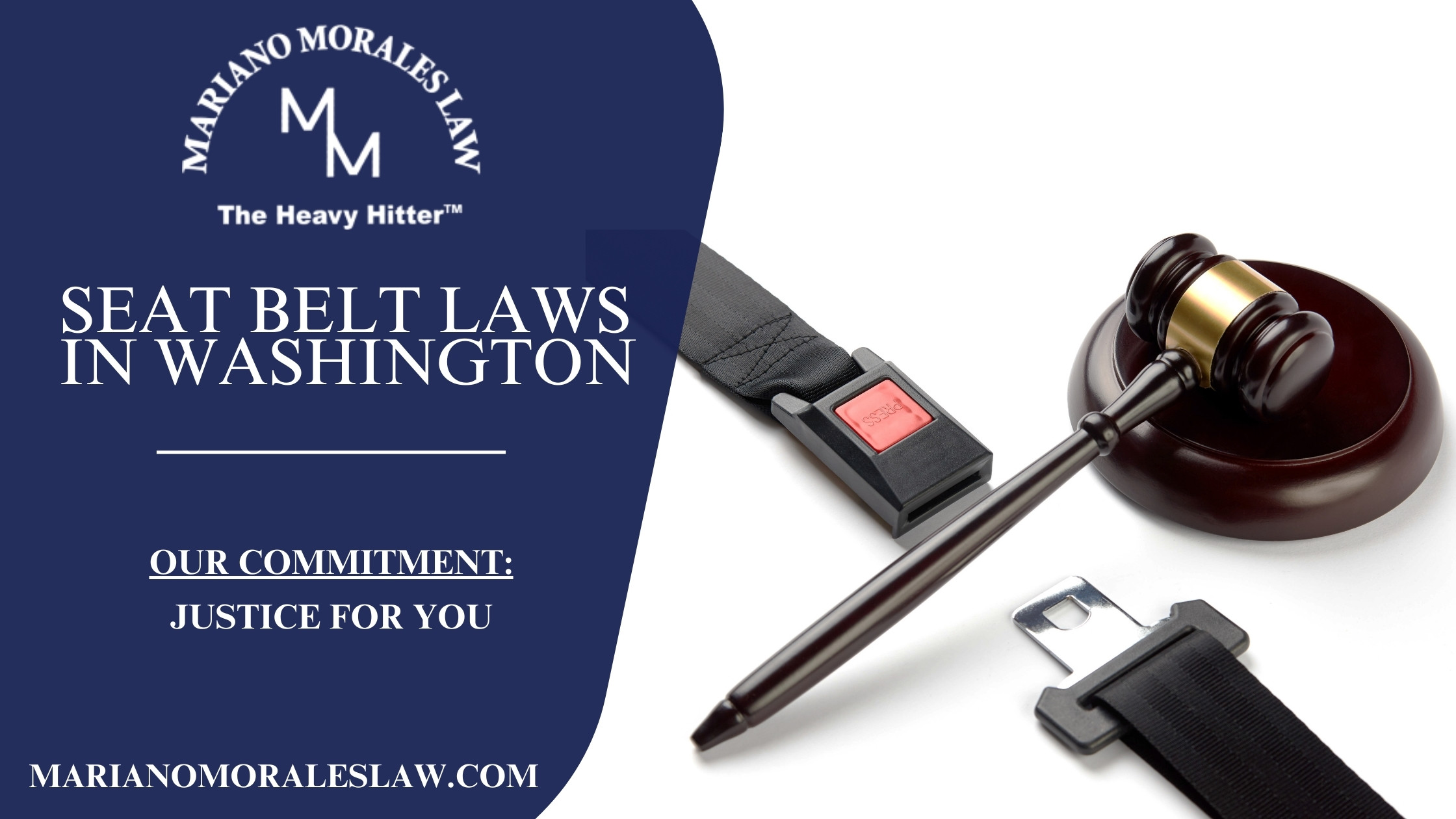 A professional promotional image for Mariano Morales Law focusing on "Seat Belt Laws in Washington", featuring a seat belt and a judge's gavel, symbolizing legal authority and safety compliance.